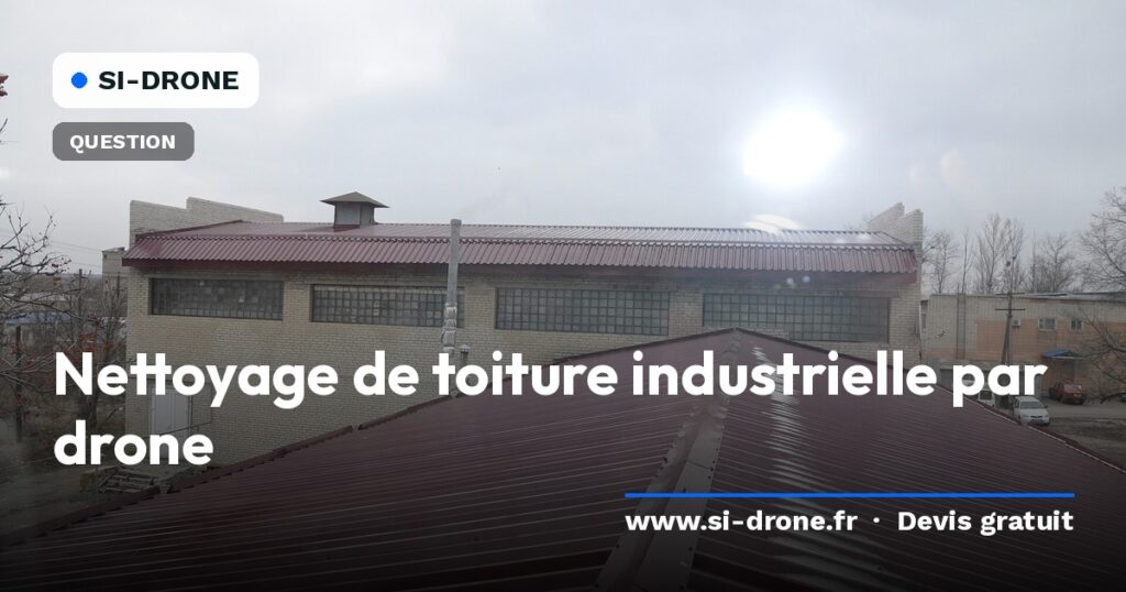 Toitures métalliques de bâtiments industriels illustrant le guide du nettoyage par drone